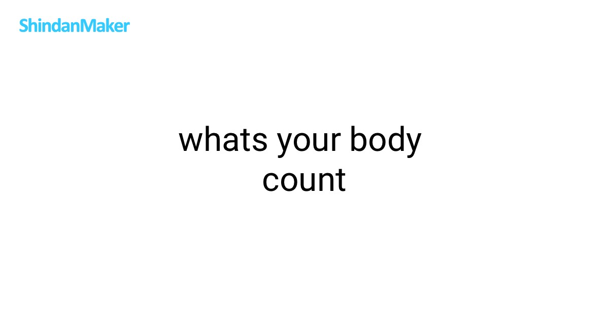 whats your body count