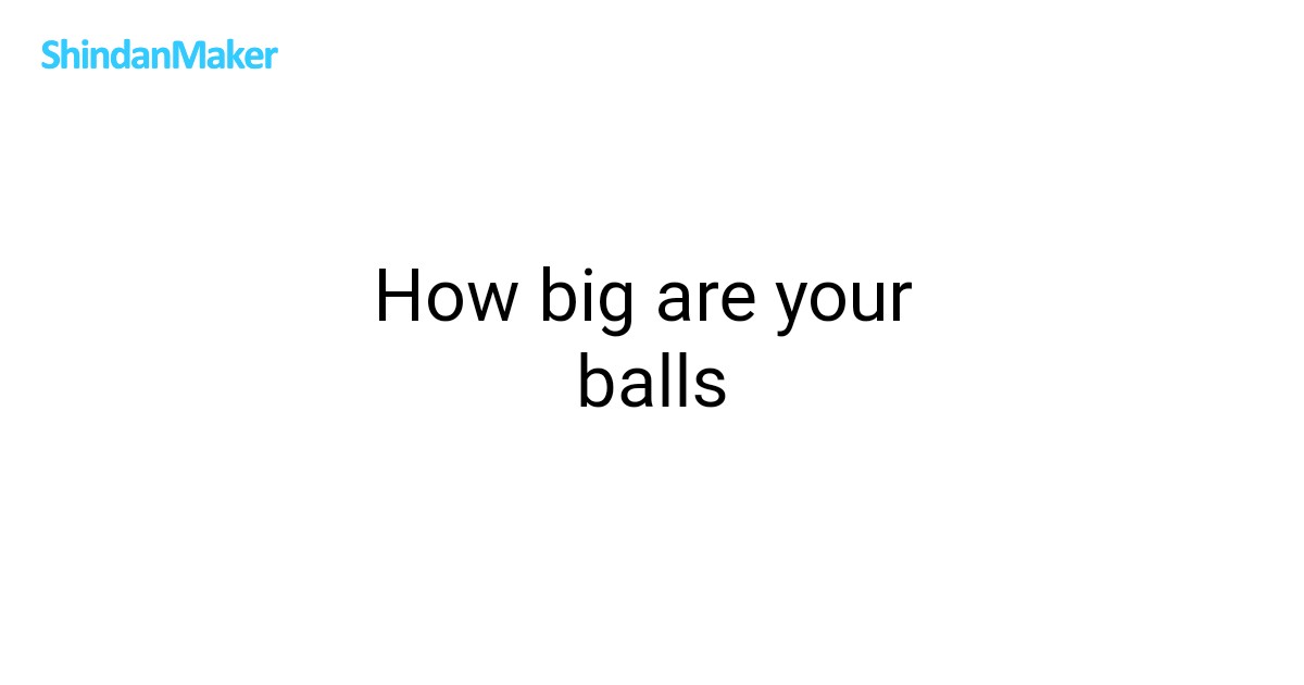 How big are your balls
