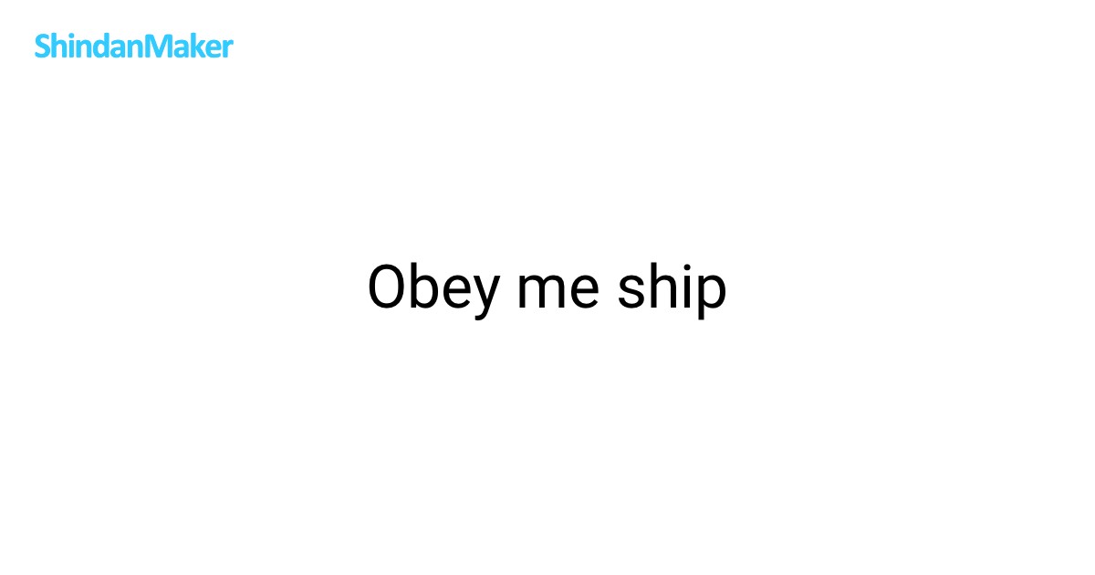 Obey me ship