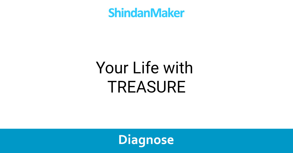 Your Life With TREASURE