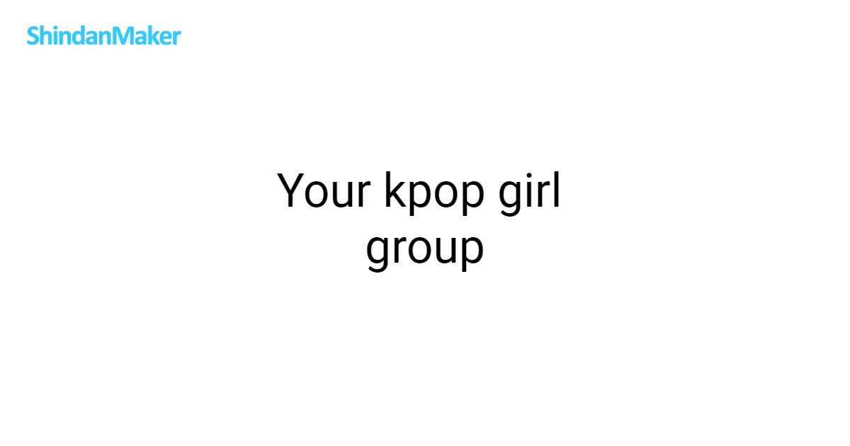 Your kpop girl group