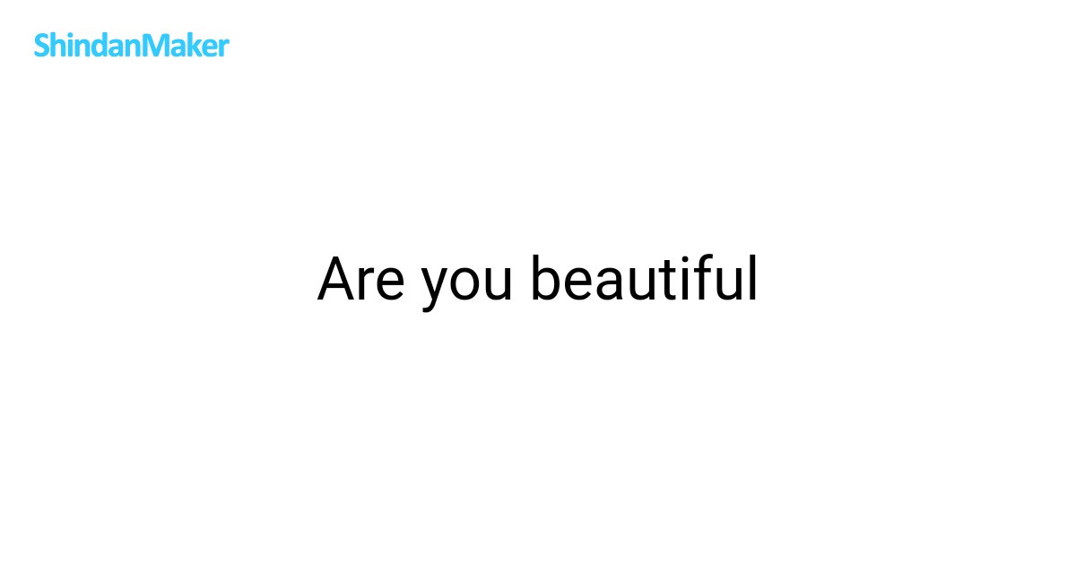 Are you beautiful