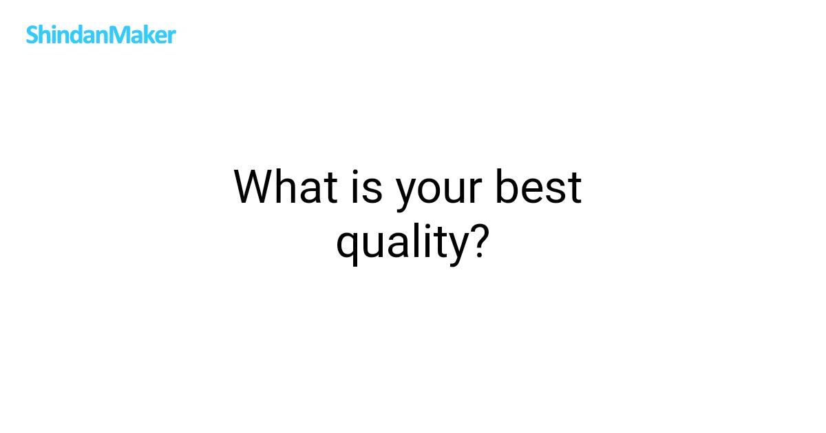 What is your best quality?
