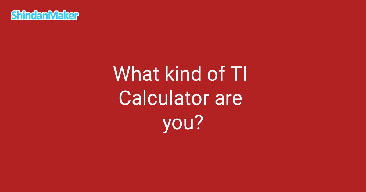 What kind of TI Calculator are you?
