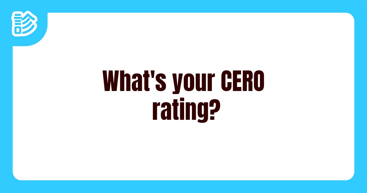 What s Your CERO Rating what-s-your-cero-rating