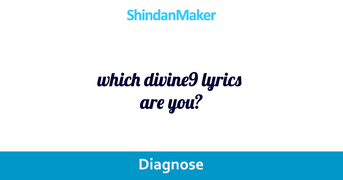 which divine9 lyrics are you?