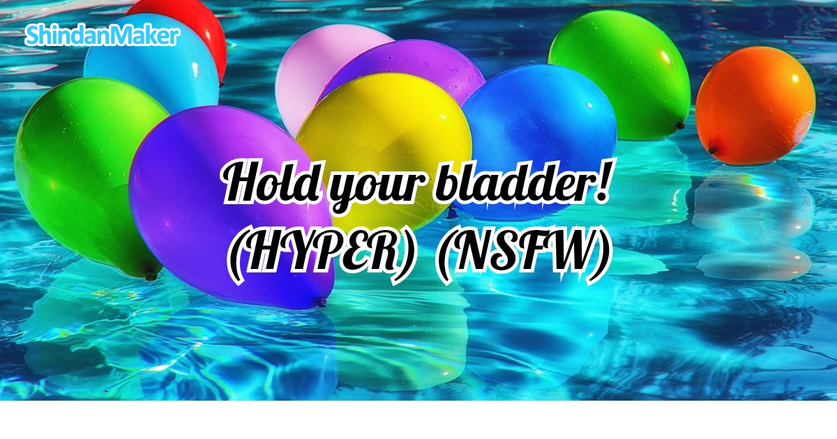 Hold your bladder! (HYPER!!) (NSFW)