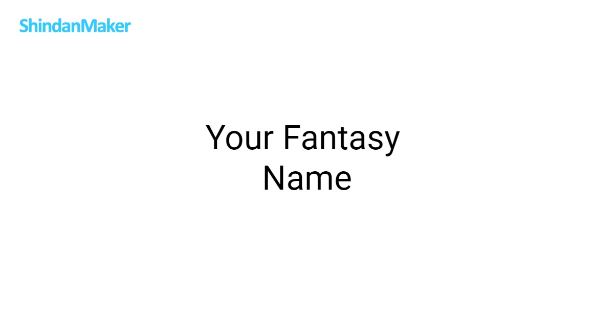 Your Fantasy Name Your Fantasy Name