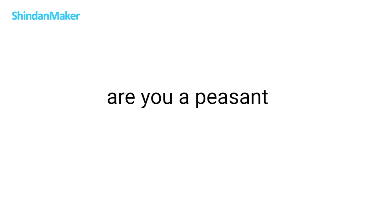 are you a peasant