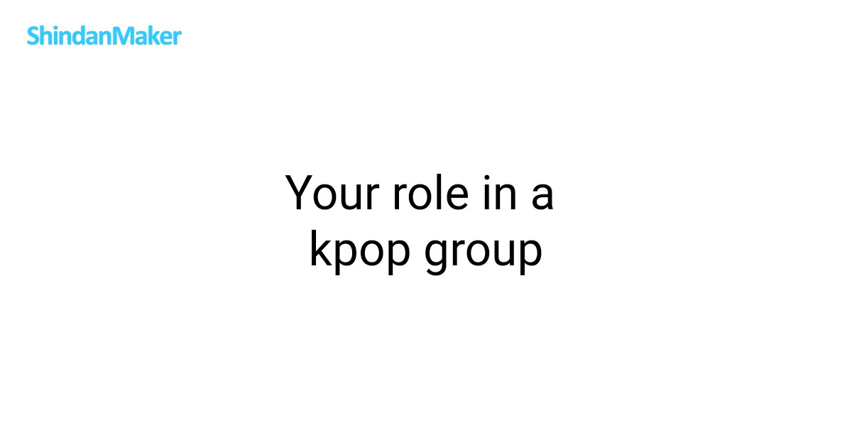 Your role in a kpop group