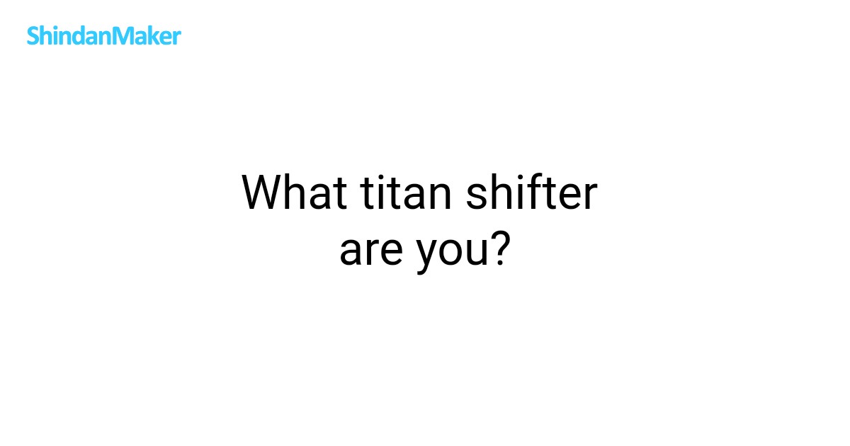 What titan shifter are you?