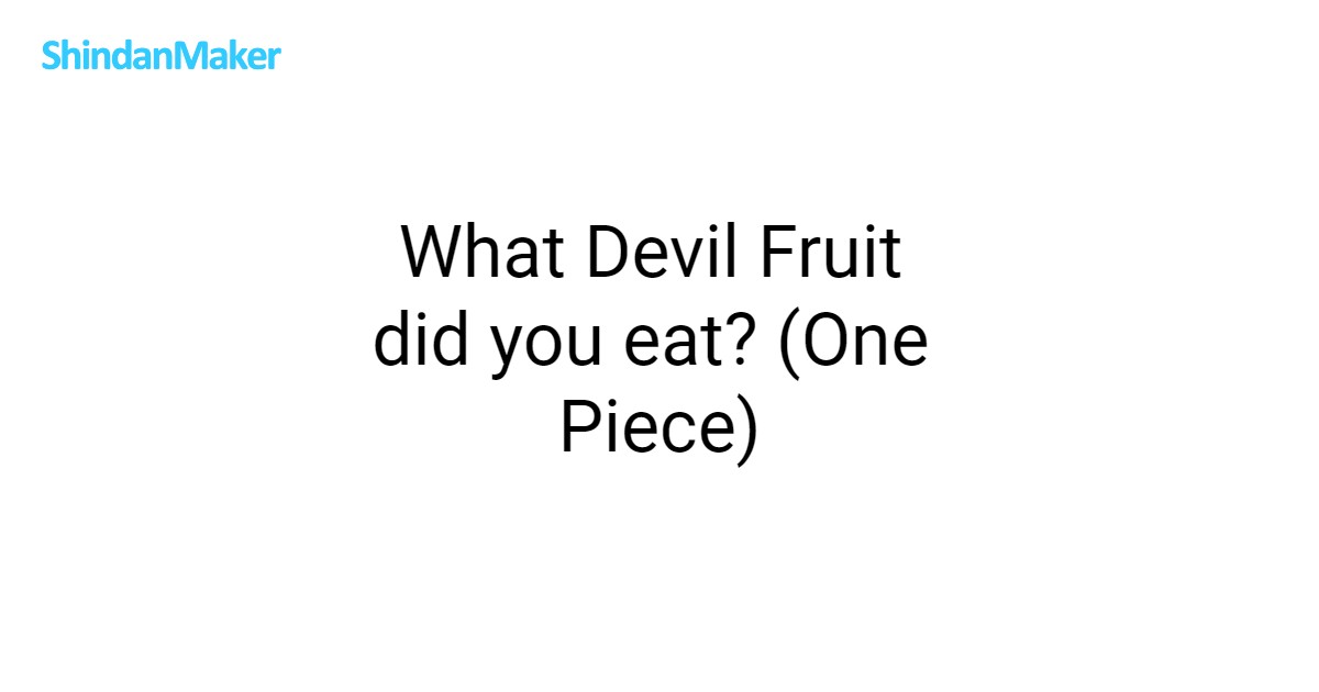 What Devil Fruit did you eat? (One Piece)