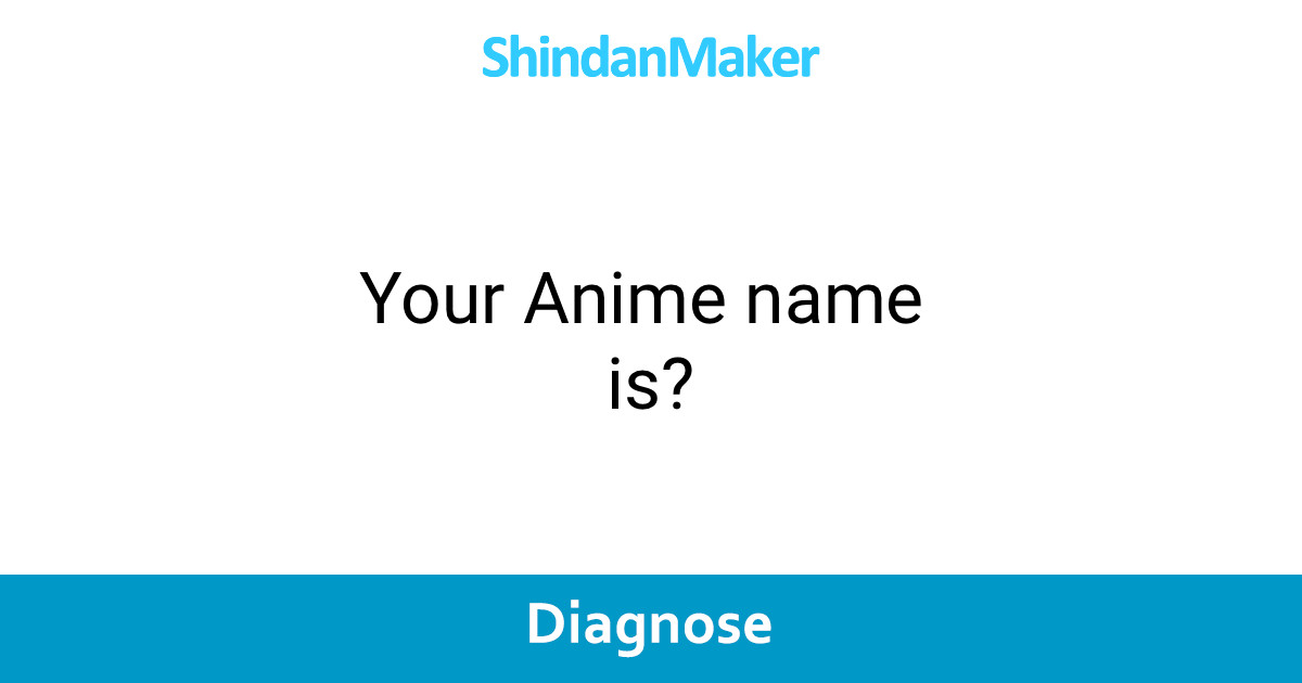 Your Anime name is?