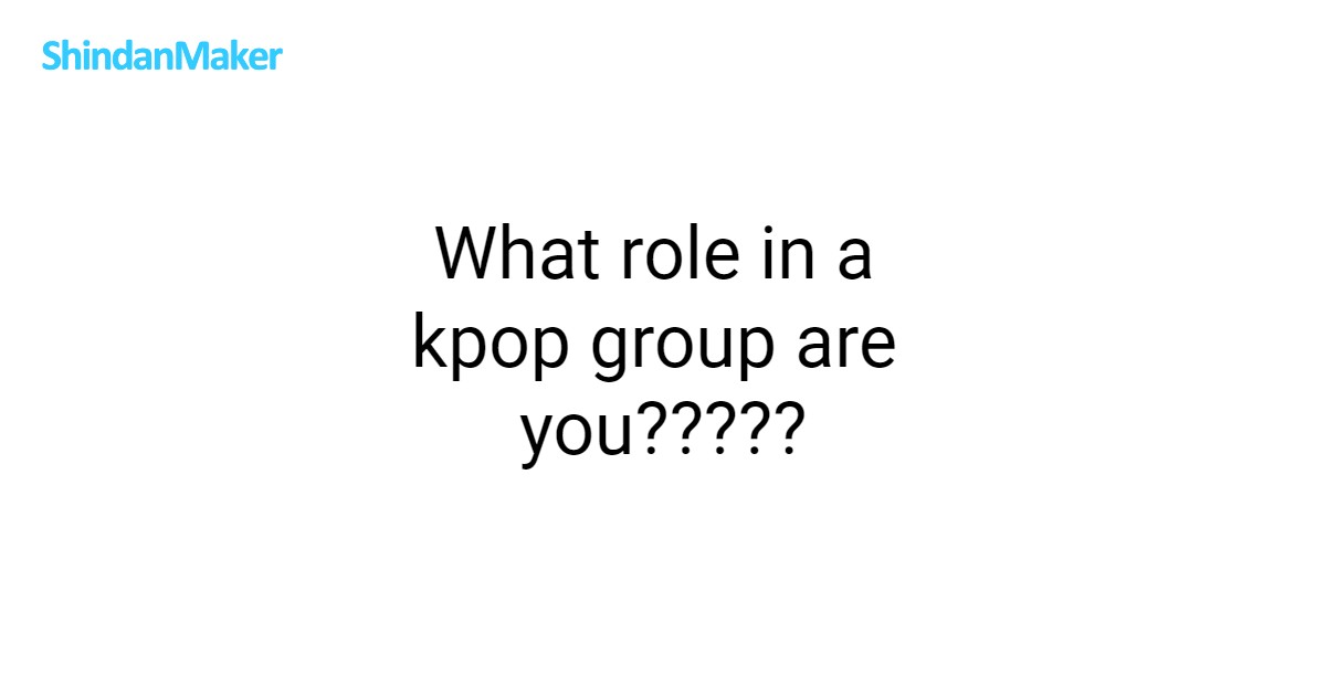 What role in a kpop group are you?????