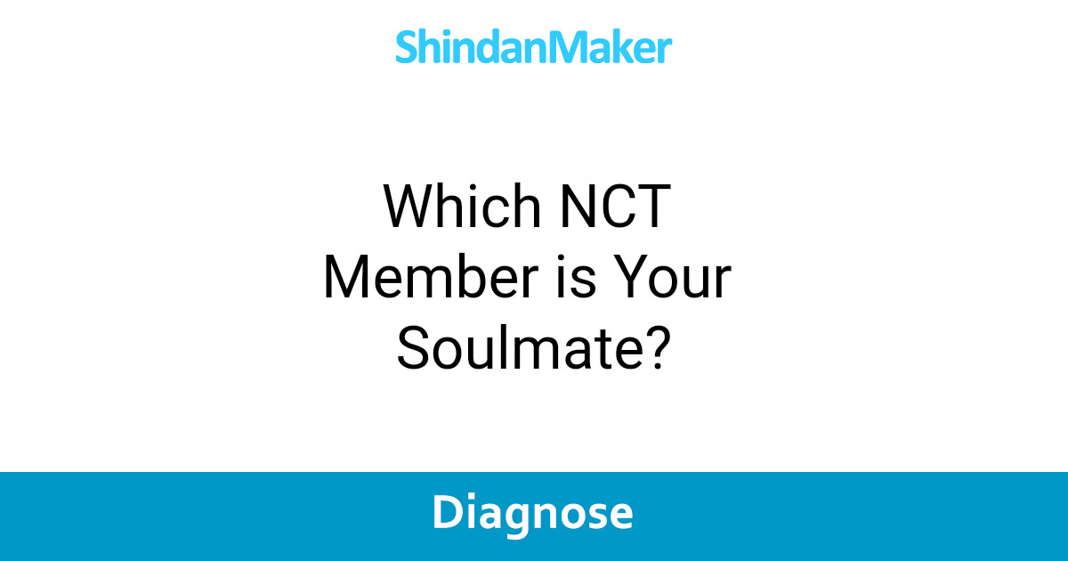 Which Nct Member Is Your Soulmate? Which Nct Member Is Your Soulmate?