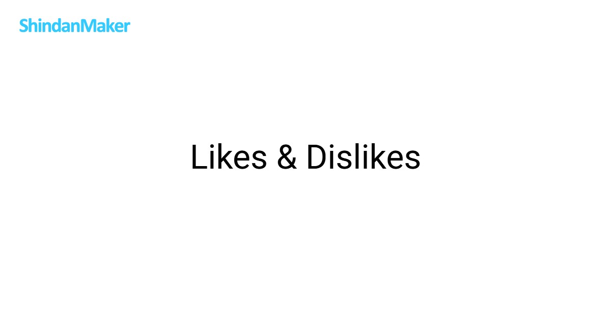 Likes & Dislikes