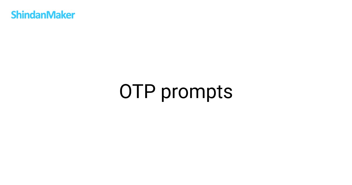 OTP prompts
