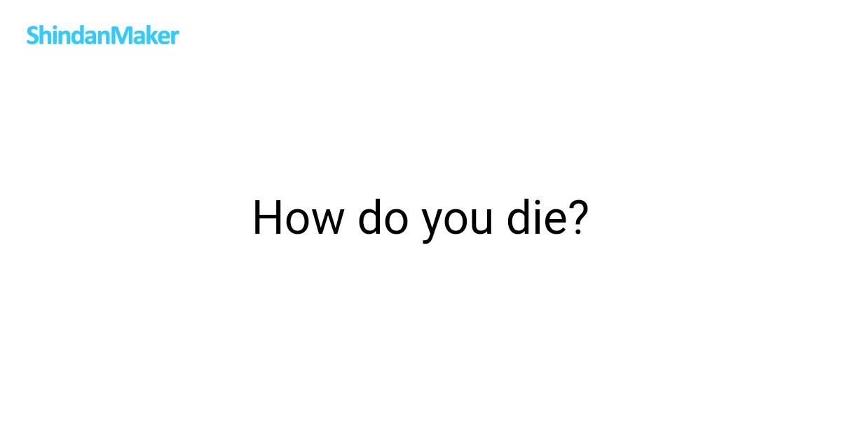 How do you die?
