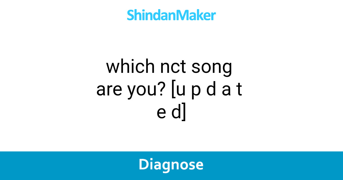 Which Nct Song Are You U P D A T E D