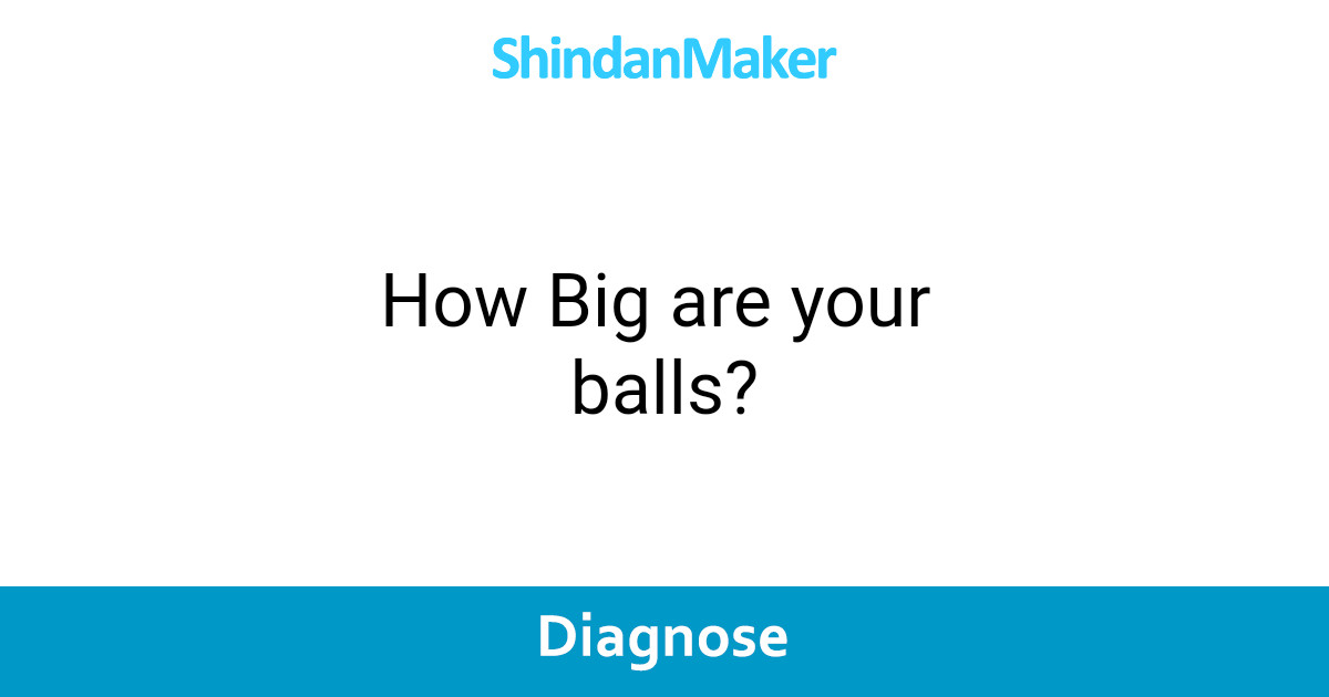 How Big are your balls?
