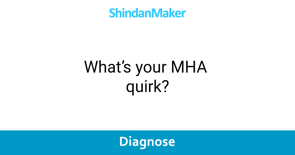 What’s your MHA quirk?