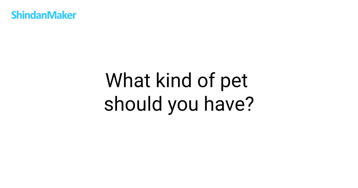 What kind of pet should you have?