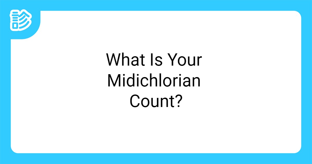 What Is Your Midichlorian Count?