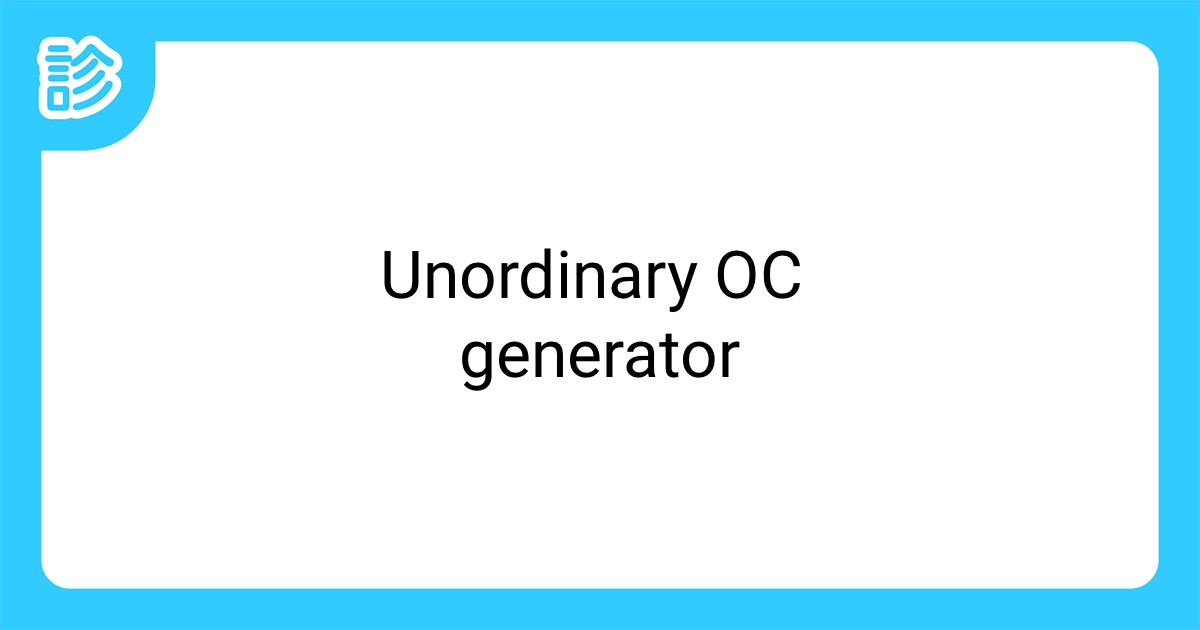 Unordinary Oc Generator