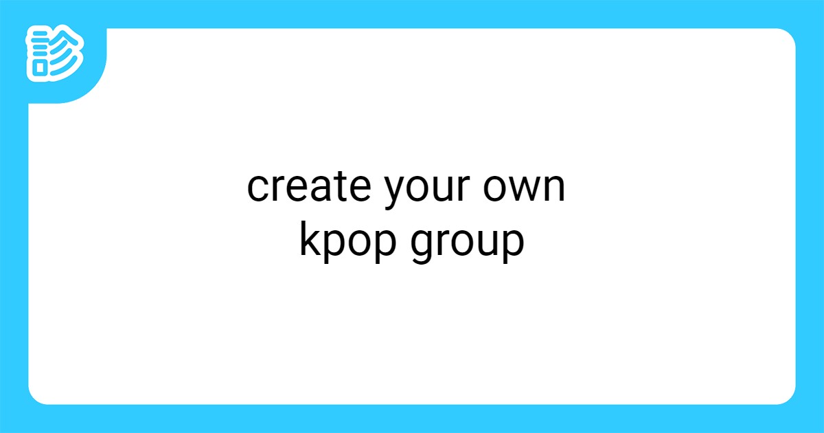 create your own kpop group