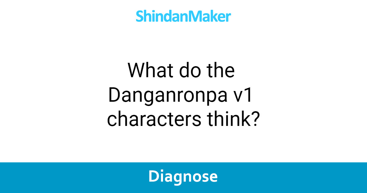 What do the Danganronpa v1 characters think?