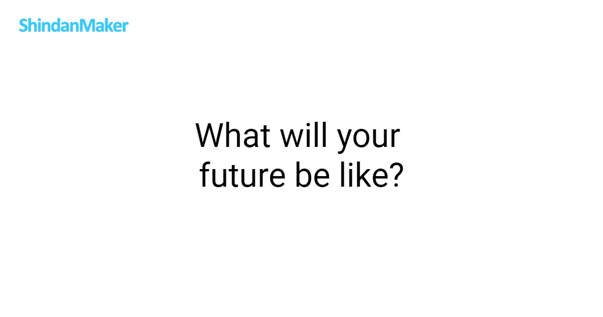What will your future be like?