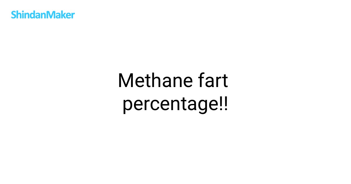 Methane fart percentage!!